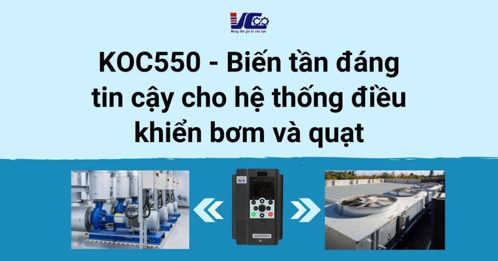 biến tần koc550 - giải pháp cho bơm và quạt