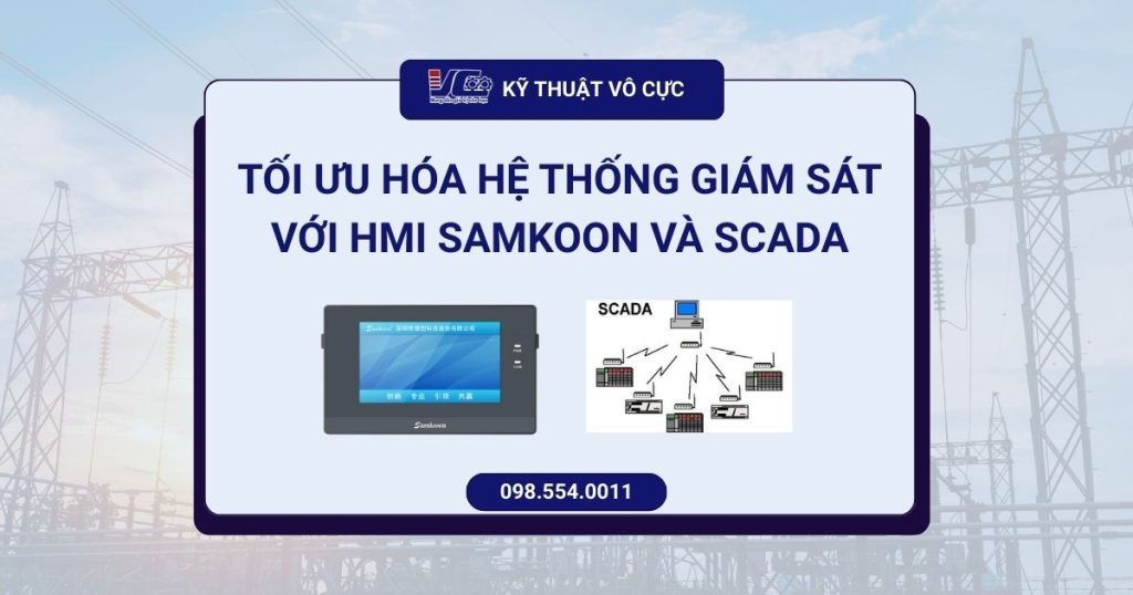 Tối ưu hóa hệ thống giám sát với HMI Samkoon và SCADA - Kythuatvc.com