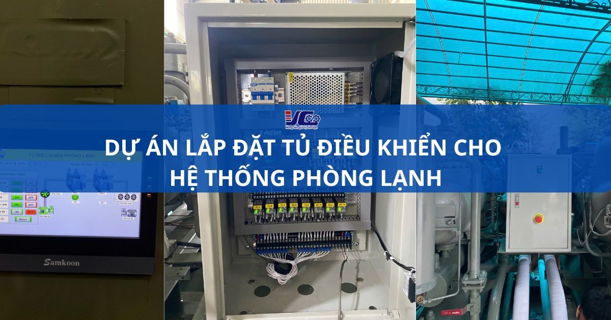 DỰ ÁN LẮP ĐẶT TỦ ĐIỀU KHIỂN CHO HỆ THỐNG PHÒNG LẠNH