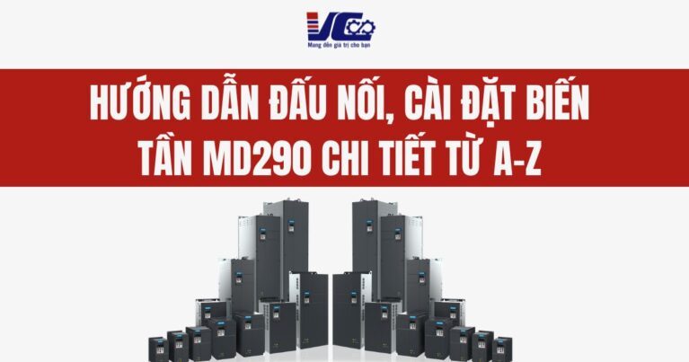 HƯỚNG DẪN ĐẤU NỐI, CÀI ĐẶT BIẾN TẦN MD290 CHI TIẾT TỪ A-Z