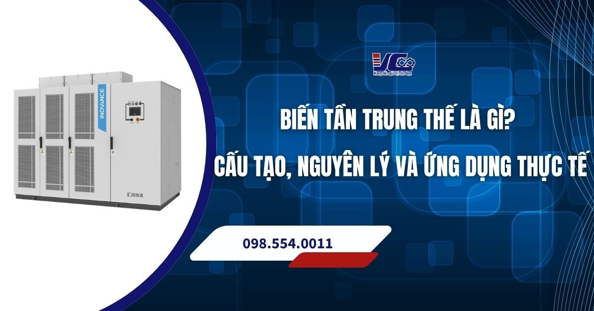 Biến Tần Trung Thế Là Gì Cấu Tạo, Nguyên Lý Và Ứng Dụng Thực Tế