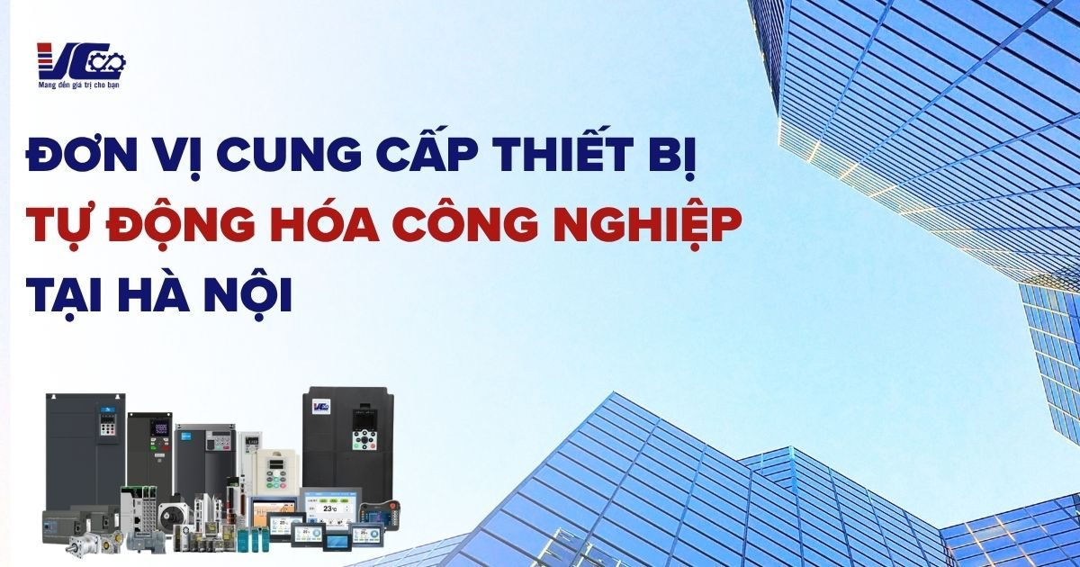 ĐƠN VỊ CUNG CẤP THIẾT BỊ TỰ ĐỘNG HÓA CÔNG NGHIỆP TẠI HÀ NỘI