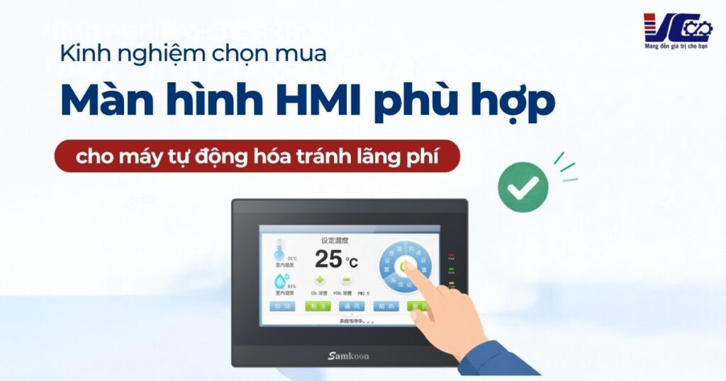 Kinh Nghiệm Chọn Mua Màn Hình HMI Phù Hợp Cho Máy Tự Động Hóa Tránh Lãng Phí