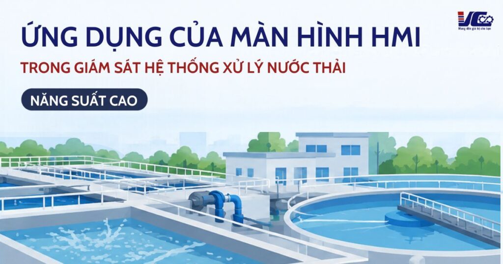 Ứng Dụng Của Màn Hình HMI Trong Giám Sát Hệ Thống Xử Lý Nước Thải