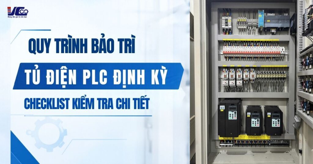 QUY TRÌNH BẢO TRÌ TỦ ĐIỆN PLC ĐỊNH KỲ: CHECKLIST KIỂM TRA CHI TIẾT