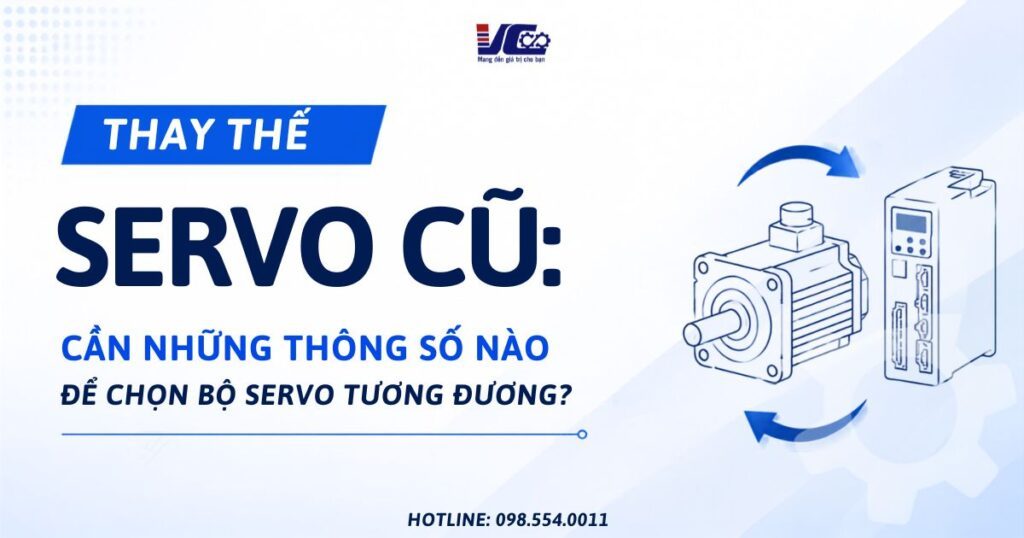 THAY THẾ SERVO CŨ: CẦN NHỮNG THÔNG SỐ NÀO ĐỂ CHỌN BỘ SERVO TƯƠNG ĐƯƠNG?