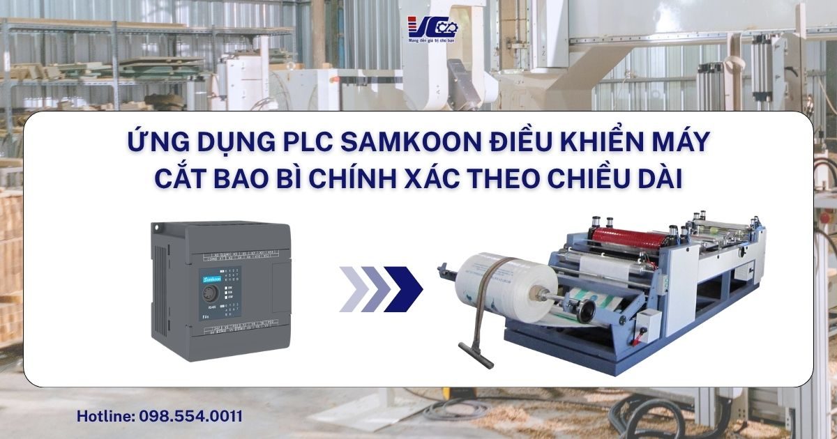 ỨNG DỤNG PLC SAMKOON ĐIỀU KHIỂN MÁY CẮT BAO BÌ CHÍNH XÁC THEO CHIỀU DÀI
